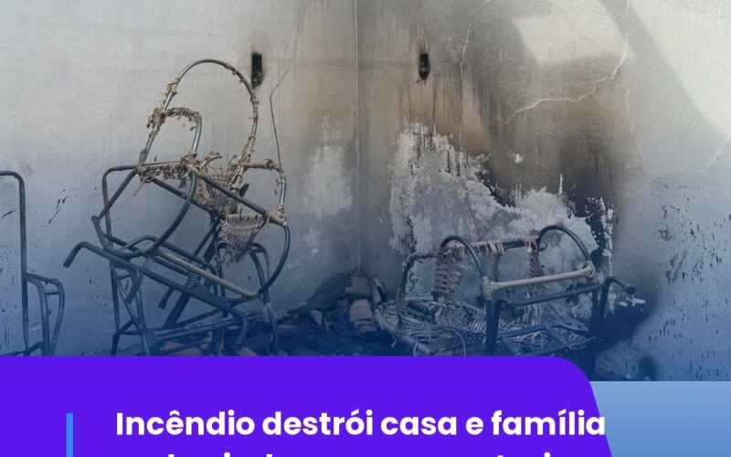 Incêndio destrói casa e família pede ajuda para reconstruir
