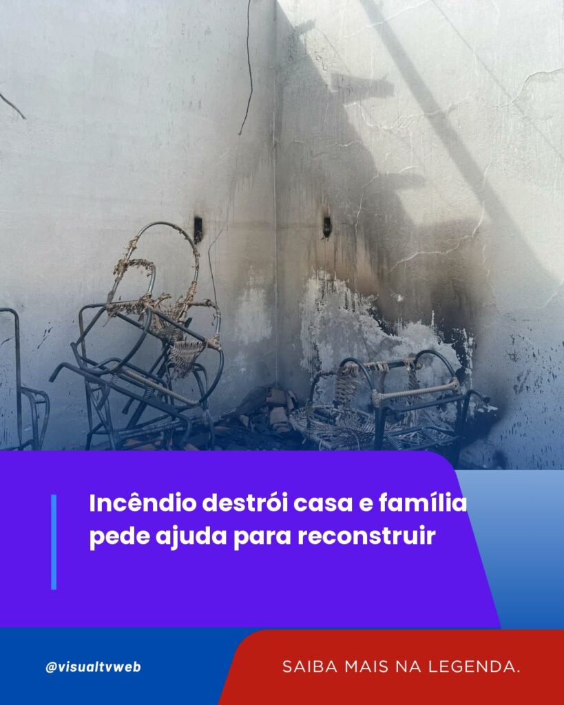 Incêndio destrói casa e família pede ajuda para reconstruir